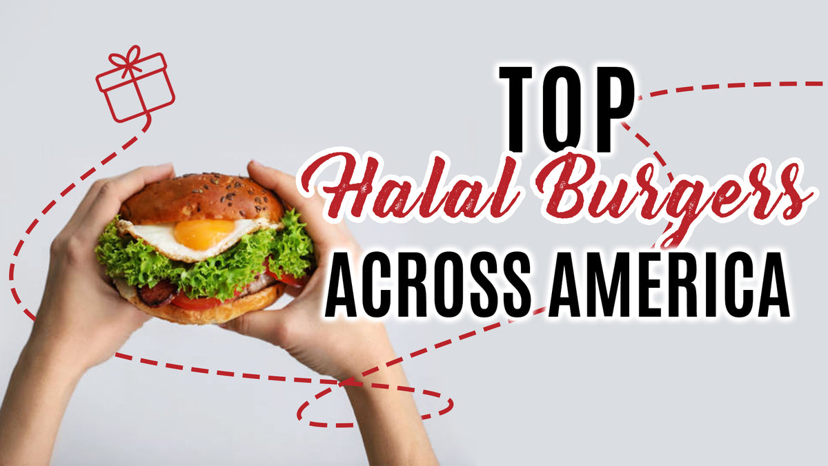 The Top Halal Burgers Across America – Halal SnackBox