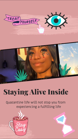 staying alive inside Quarantine will not stop you from experiencing a fulfilling life