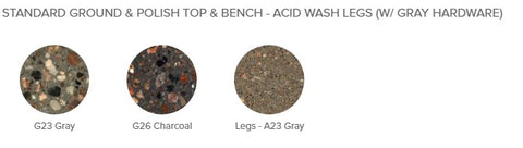 STANDARD GROUND & POLISH TOP & BENCH - ACID WASH LEGS (W/ GRAY HARDWARE) Color option