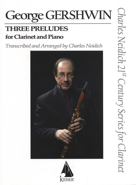 Gershwin 3 Preludes Arranged By Neidich For Clarinet Piano Keiser Camco