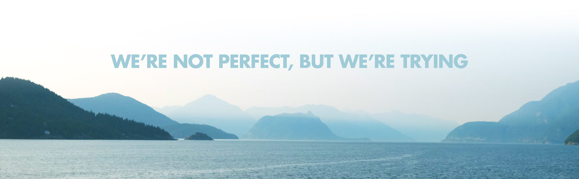 We're Not Perfect, But We're Trying  |  Radically Better Underwear