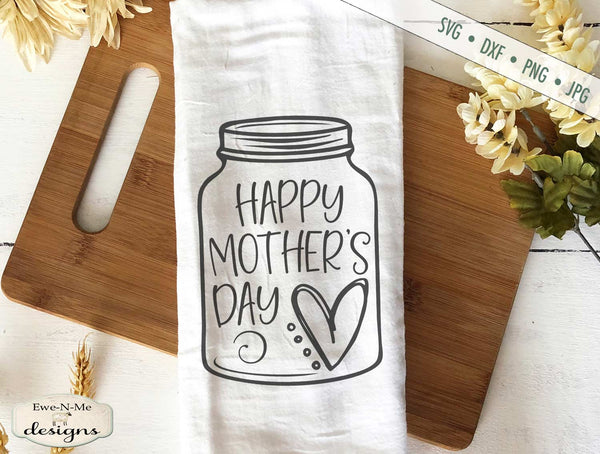 Download Happy Mothers Day - Heart Mason Jar - SVG - Ewe N Me Designs
