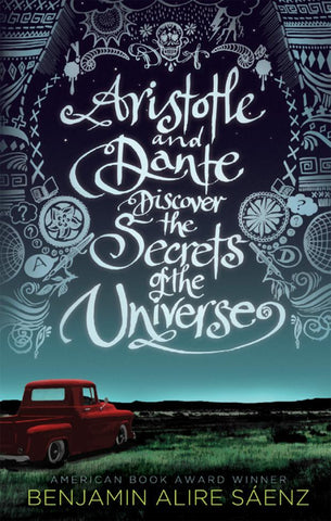Aristotle and Dante Discover the History of the Universe by Benjamin Alire Saenz