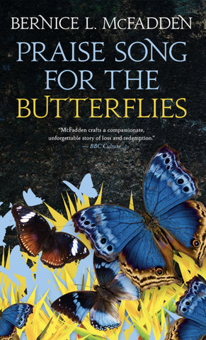 Praise song for the butterflies by Bernice McFadden