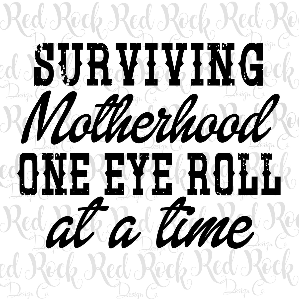 Surviving Motherhood Dd – Red Rock Design Co