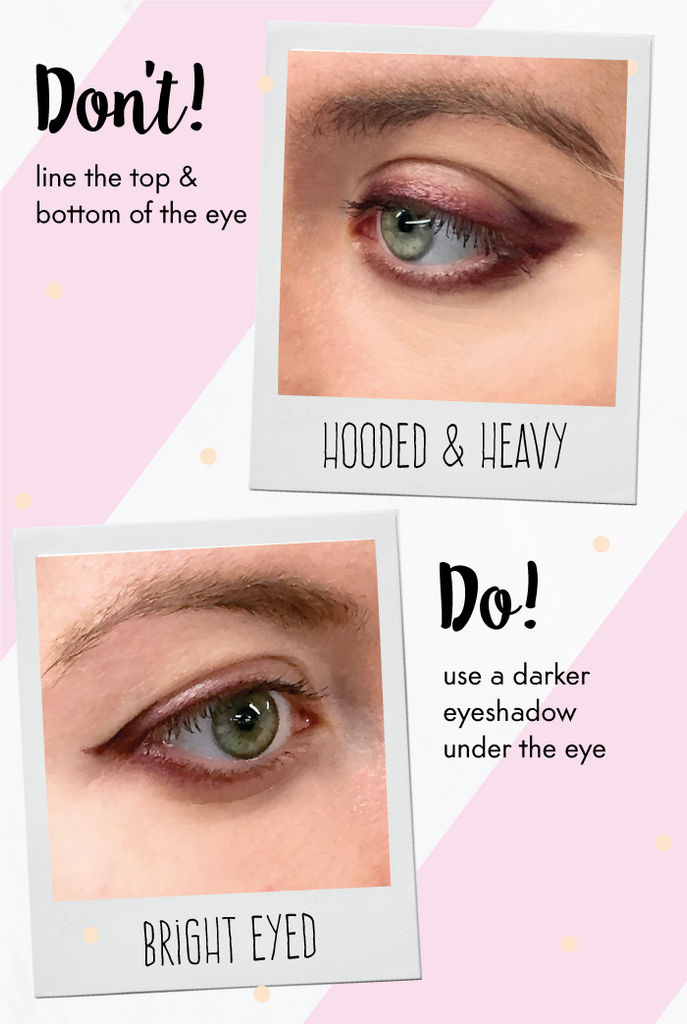 Don't line the top & bottom of the eye. Do use a darker eyeshadow under the eye!