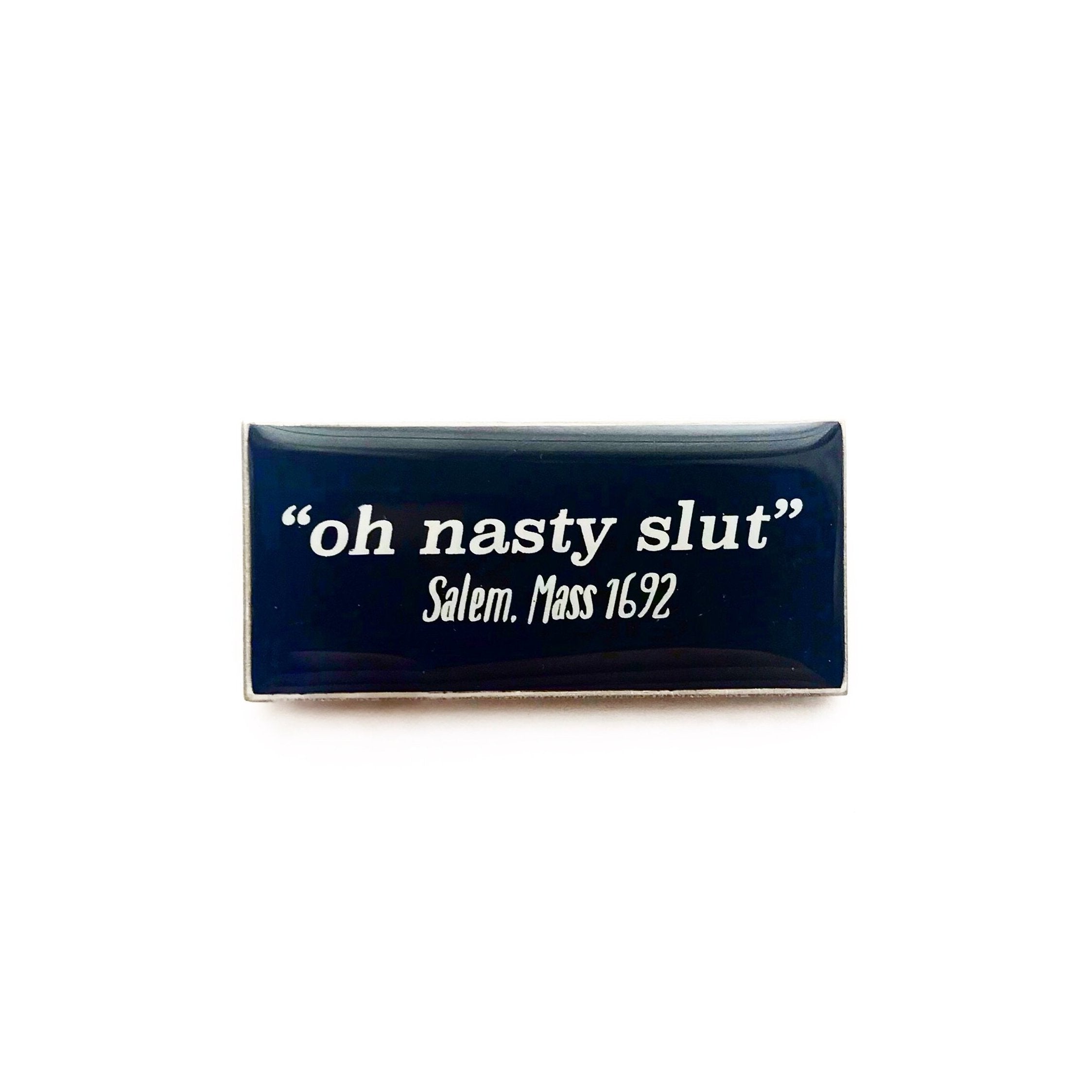 Oh Nasty Slut Pin – Memento Mori Goods