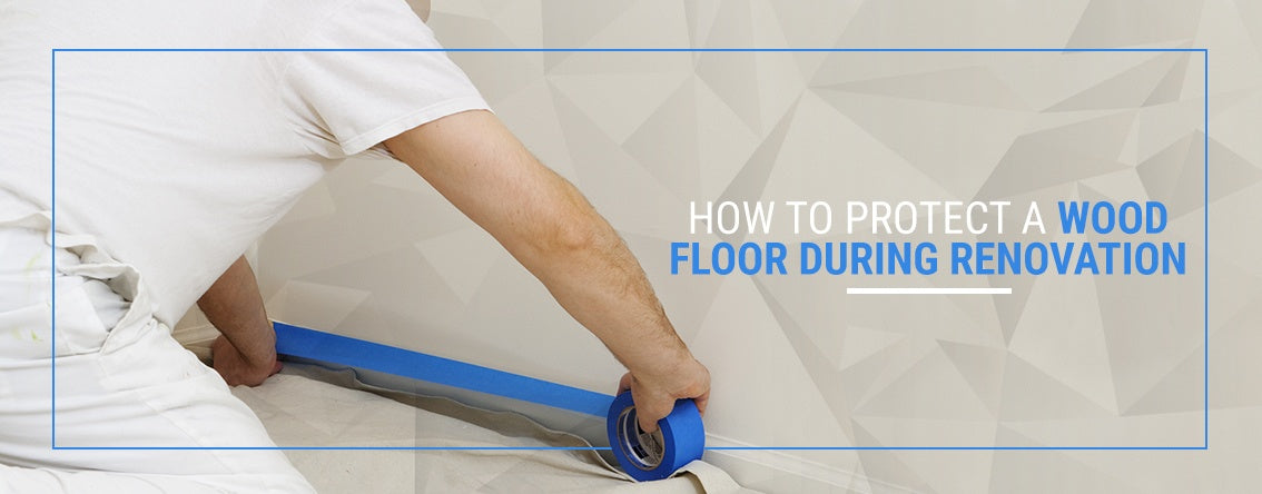 How to Protect a Wood Floor During Renovation
