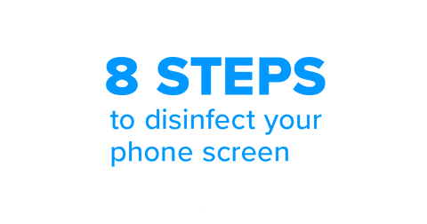 8 steps to disinfect your phone screen