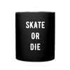 Mug Skate Or Die - noir
