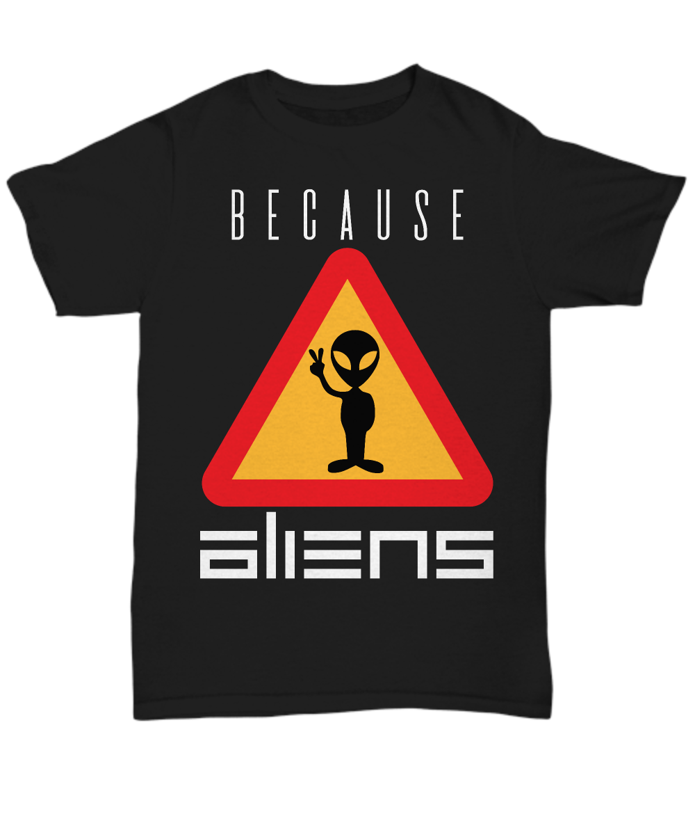 Because Aliens #2 T-Shirt