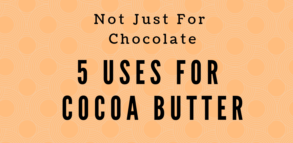 Cocoa butter uses blog article header