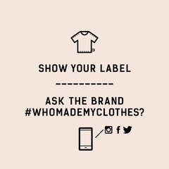 Show your label | ask brands #whomademyclothes