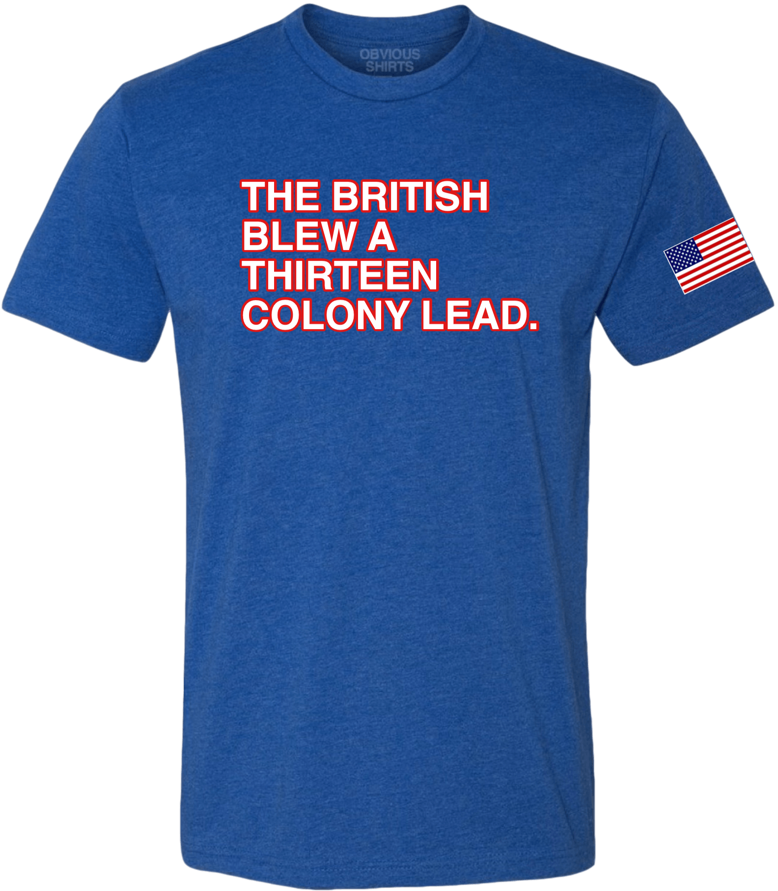 the-british-blew-a-thirteen-colony-lead-obvious-shirts