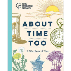 About Time Too: A Miscellany of Time by Royal Observatory Greenwich