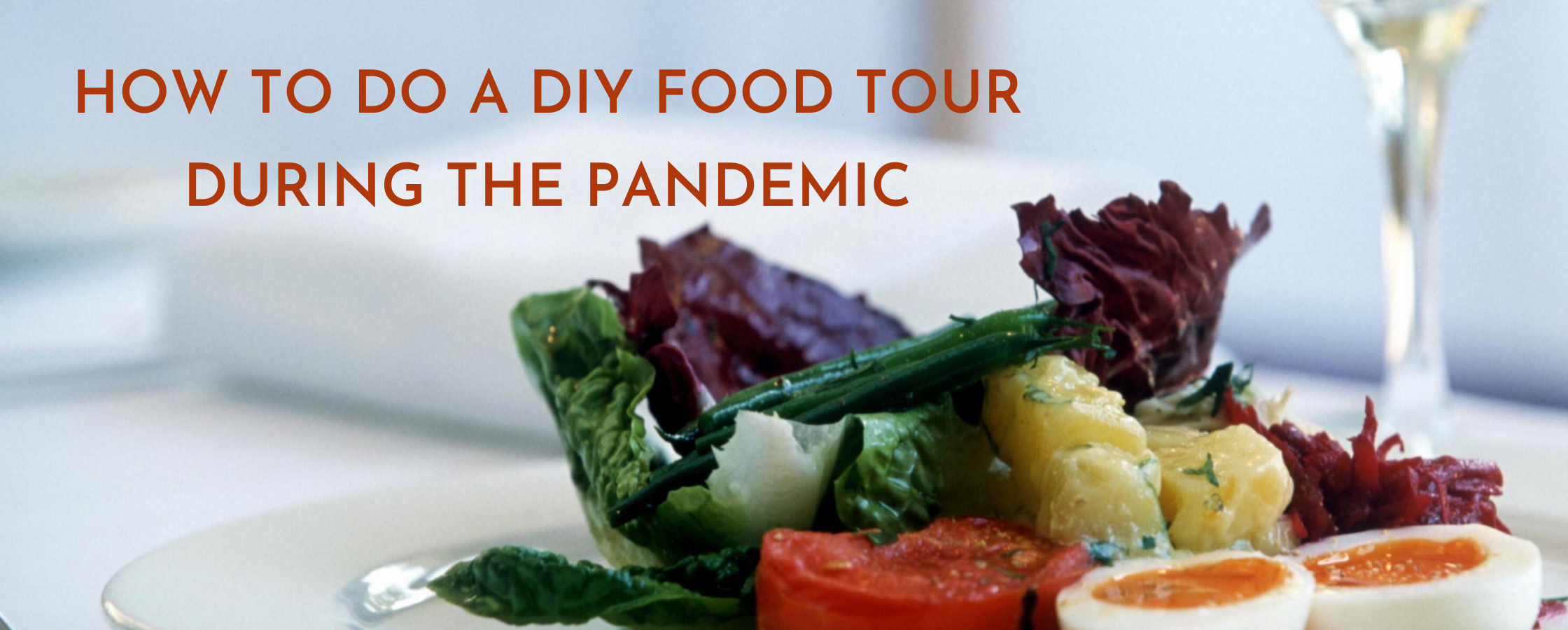 How to do a DIY Food Tour during a Pandemic
