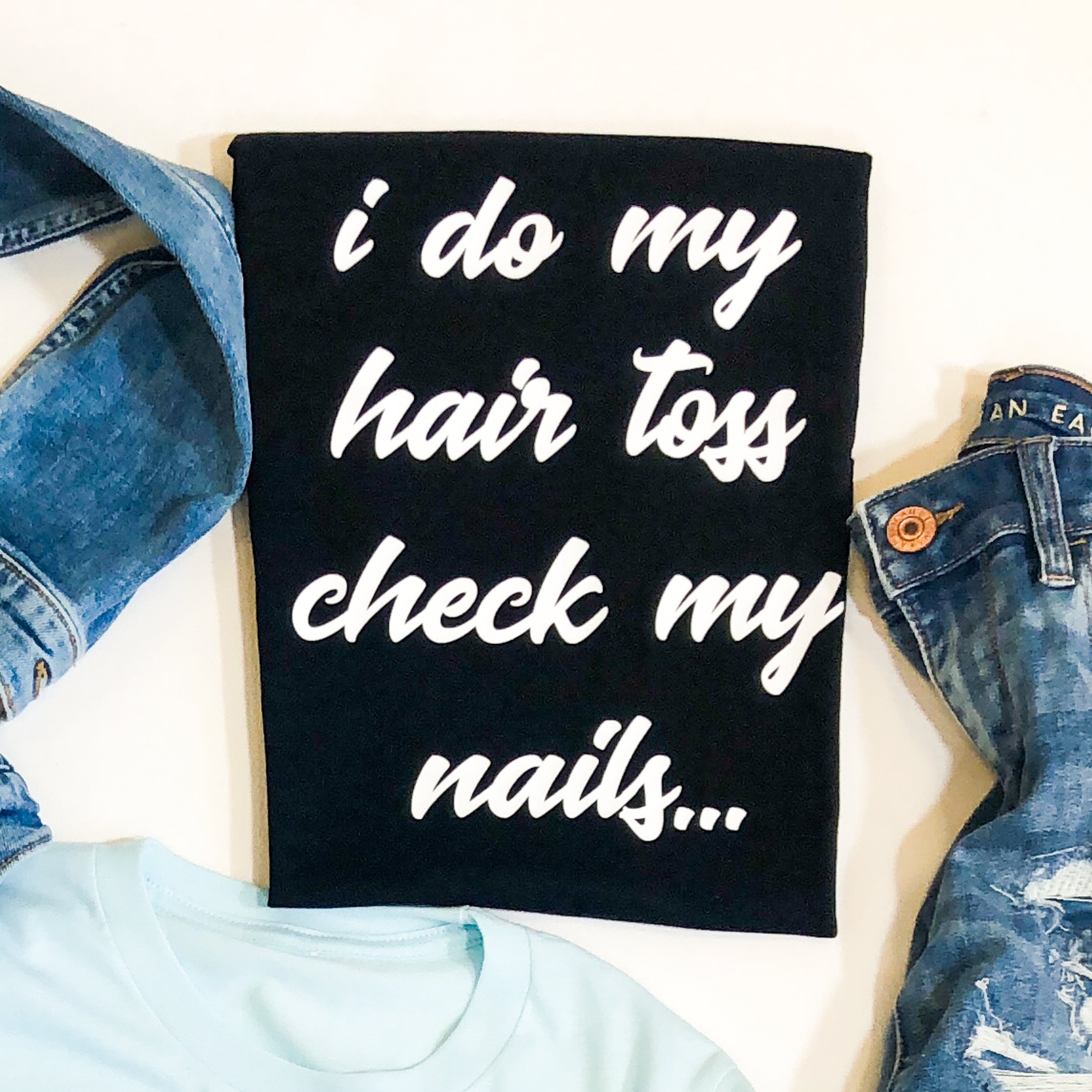 I Do My Hair Toss Check My Nails Tee – Elle & Emmy