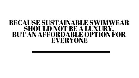 Sustainable swimwear should be an affordable option