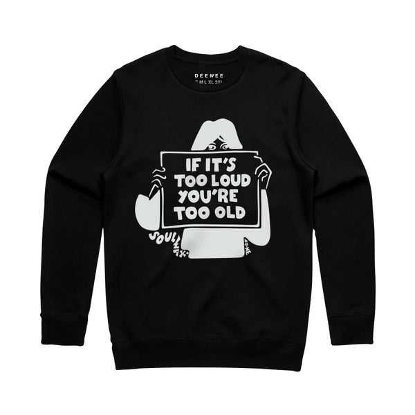 IF IT’S TOO LOUD YOU’RE TOO OLD [SWEATSHIRT] | Soulwax UK