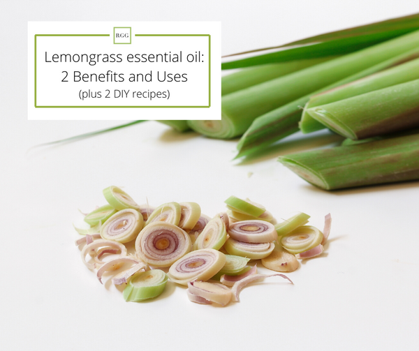 Lemongrass Essential Oil Benefits, uses and recipes