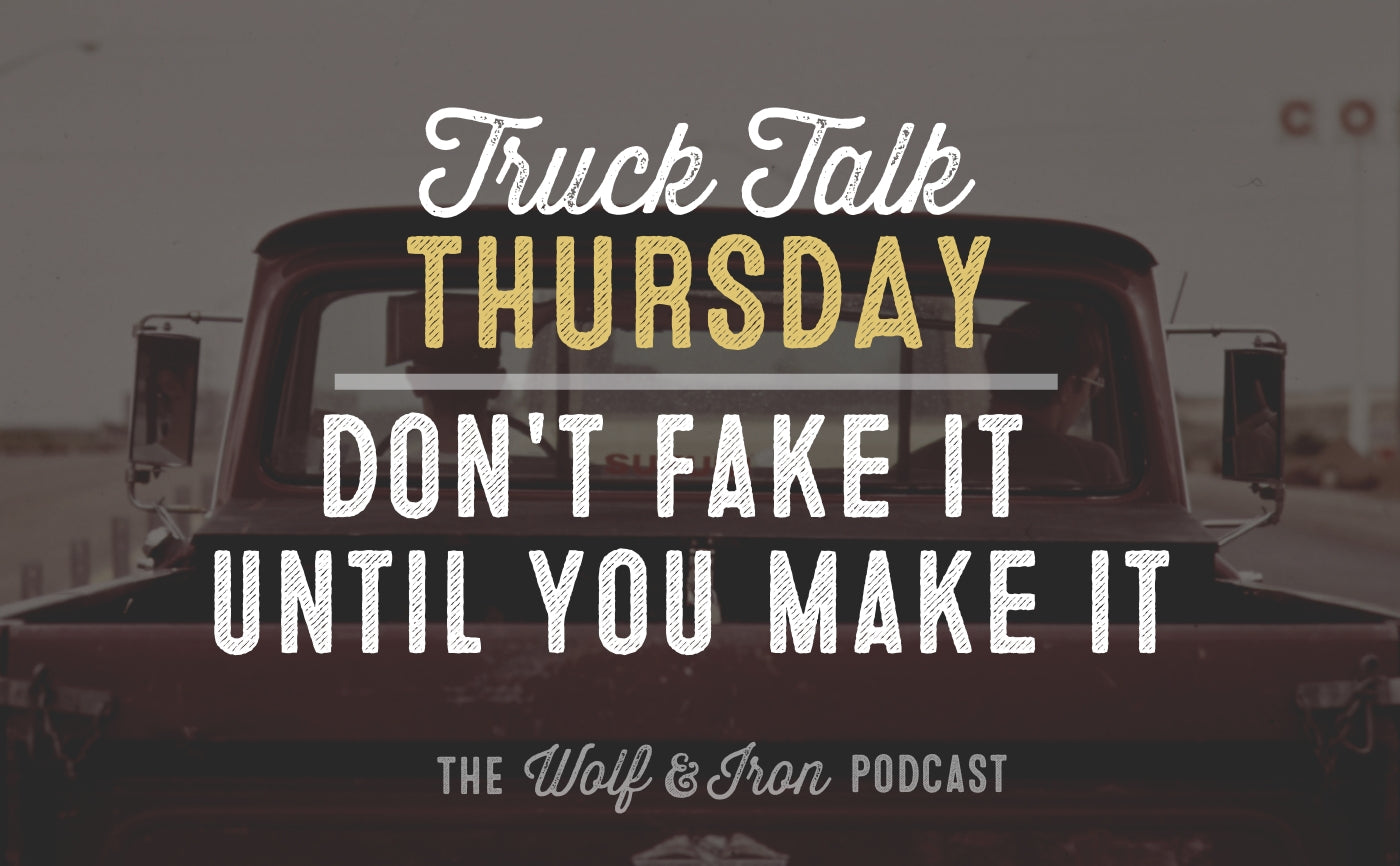 Truck talk thursday mike yarbrough fake it until you make it