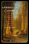 American Canopy: Trees, Forests, and the Making of a Nation – Eric Rutkow