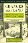 Changes in the Land: Indians, Colonists, and the Ecology of New England – William Cronon
