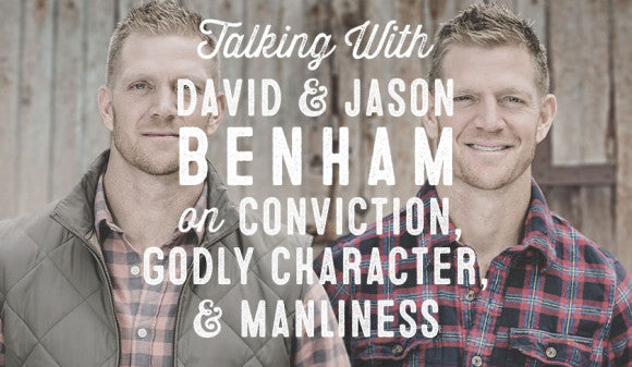 Wolf & Iron Podcast #002: David and Jason Benham on Conviction, Character, and Manliness
