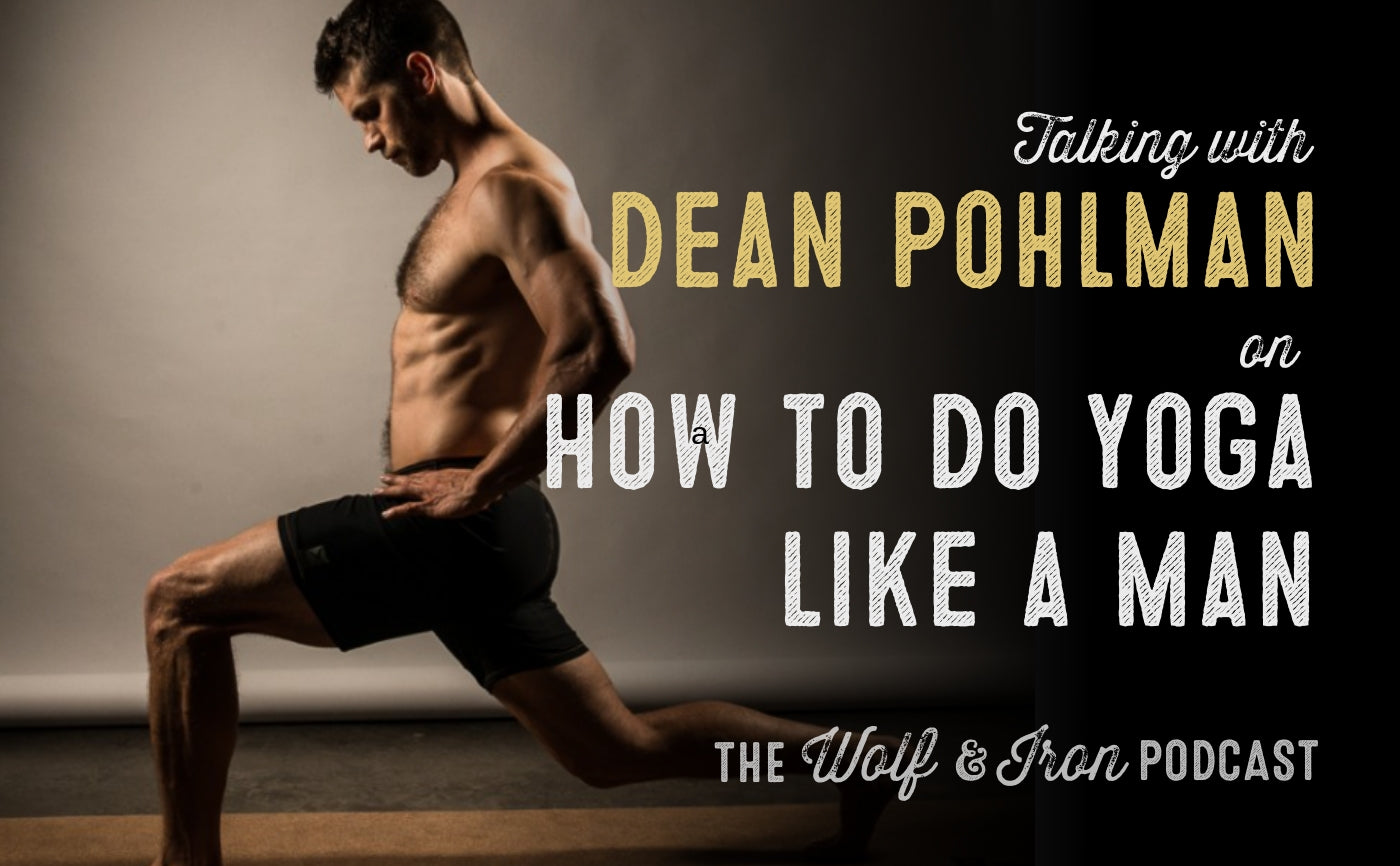 wolf and iron podcast dean pohlman Mike Yarbrough interview 