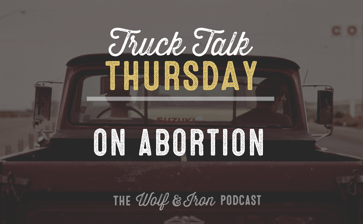 truck talk thursday wolf and iron podcast mike yarbrough on abortion