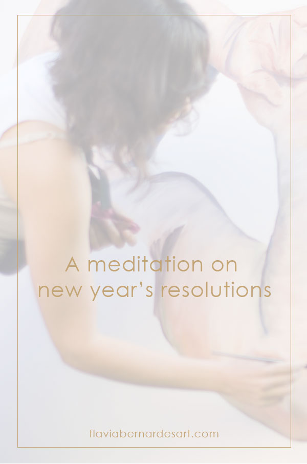 A-meditation-on-new-year’s-resolutions - Flavia Bernardes art blog