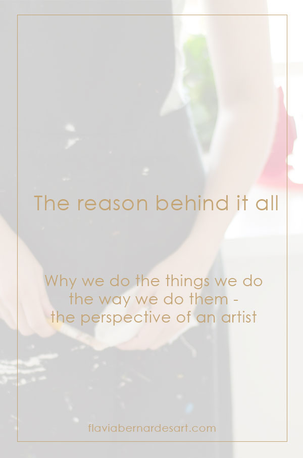 The reason behind it all - flavia bernardes art blog