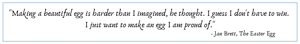 Making a beautiful egg is harder than I imagined, he thought. I guess I don't have to win.   I just want to make an egg I am proud of.