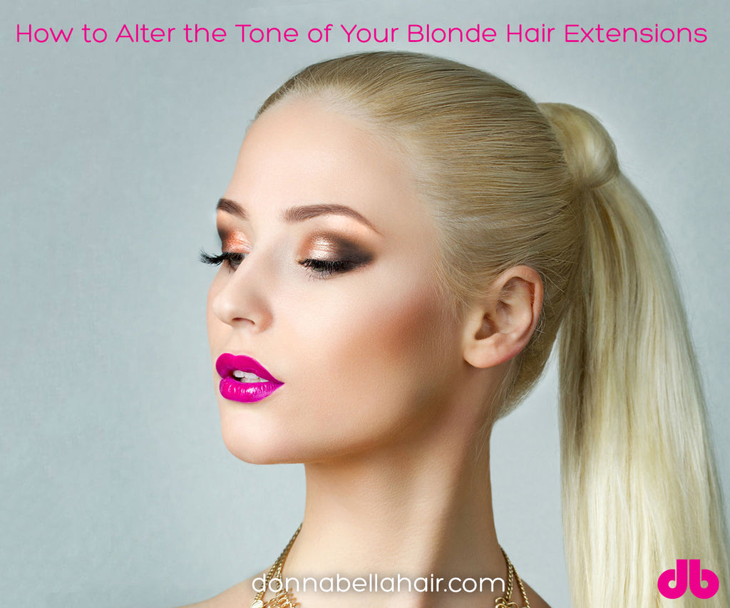 How To Alter The Tone Of Your Blonde Hair Extensions Donna Bella