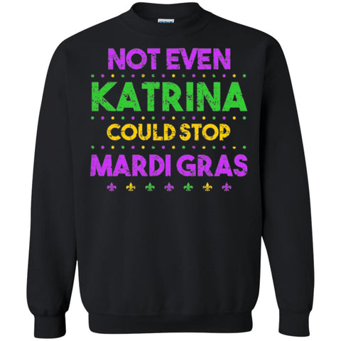 Mardi Gras T-shirt Not Even Katrina Could Stop Mardi Gras Black / Small G180 Gildan Crewneck Pullover Sweatshirt 8 oz. - WackyTee