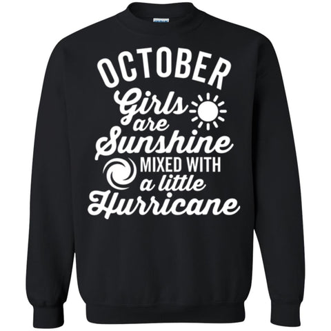 October Girls Are Sunshine Mixed With A Little Hurricane T-shirt Black / Small G180 Gildan Crewneck Pullover Sweatshirt 8 oz. - WackyTee