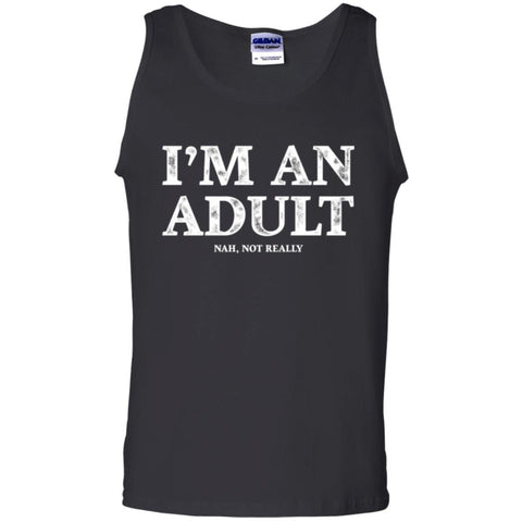 I_m An Adult Not Really T-shirt Funny 18th Birthday Gift Black / Small G220 Gildan 100% Cotton Tank Top - WackyTee