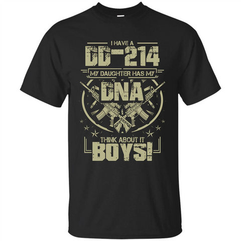 I Have A DD-214 My Daughter Has My DNA Think About It Boys T-shirt Black / S Custom Ultra Tshirt - WackyTee