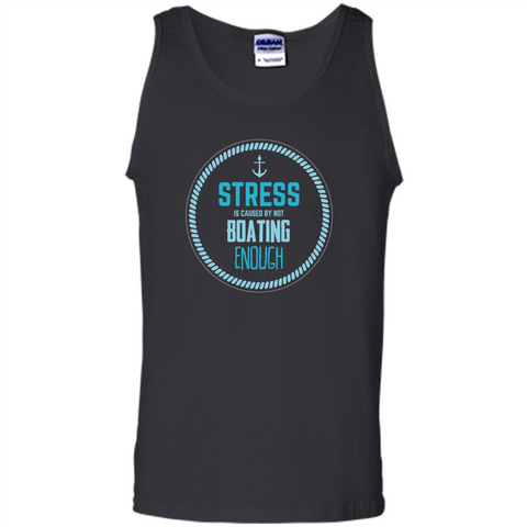 Stress Is Caused By Not Boating Enough Sailing T-Shirt Black / S Tank Top - WackyTee