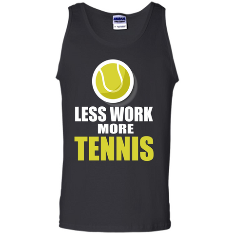 Tennis T-shirt Less Work More Tennis Black / S Tank Top - WackyTee