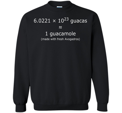 Avogadro's number Guacamole T-shirt for Chemists, Scientists cool shirt Black / S Printed Crewneck Pullover Sweatshirt 8 oz - WackyTee