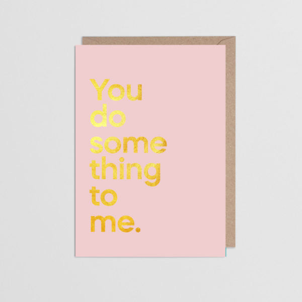 You Do Something to Me Music Card