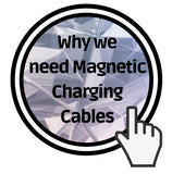 why we need magnetic charging cables