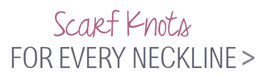 scarf knots for every neckline