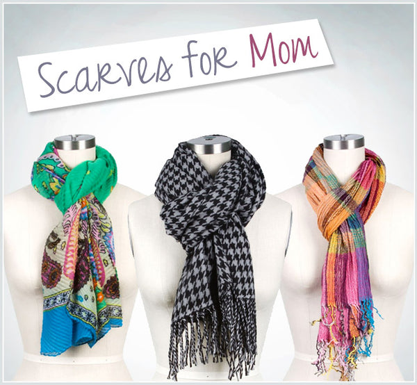 For the Love of Scarves: Mother's Day Gift Guide