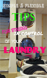 Simple & Flexible Tips for Staying in Control of Your Laundry Routine