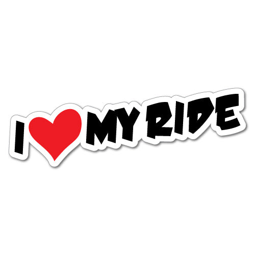 I Love My Ride Sticker JDM Stickers Sticker Collective