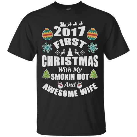 2017 first Christmas with my smokin hot and Awesome wife T shirt T-Shirts S / Black / G200 Gildan Ultra Cotton T-Shirt T-Shirt - Catsolo.com