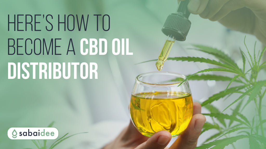 Here’s How to Become a CBD Oil Distributor