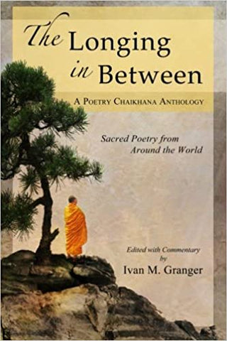 'The Longing In Between: Sacred Poetry From Around The World' by Ivan M. Granger (Author)